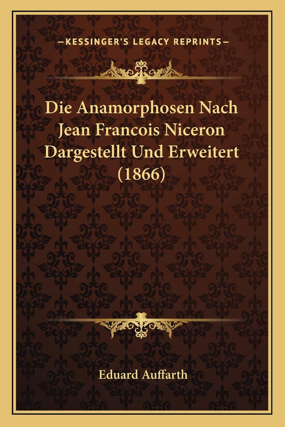 Die Anamorphosen Nach Jean Francois Niceron Dargestellt Und Erweitert (1866) International