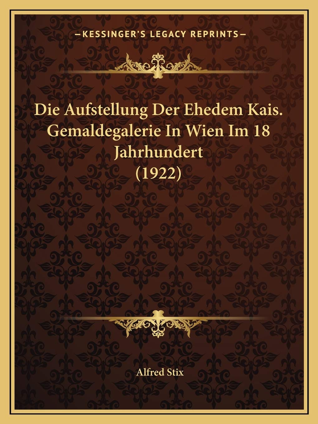Die Aufstellung Der Ehedem Kais. Gemaldegalerie In Wien Im 18 Jahrhundert (1922) International