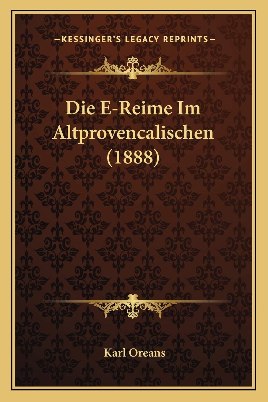 Die E-Reime Im Altprovencalischen (1888) Social Sciences