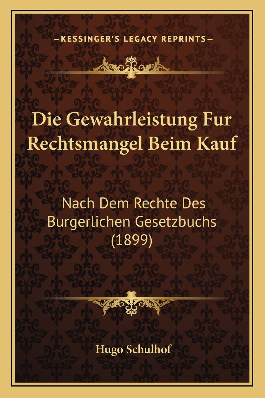 Die Gewahrleistung Fur Rechtsmangel Beim Kauf: Nach Dem Rechte Des Burgerlichen Gesetzbuchs (1899) Law