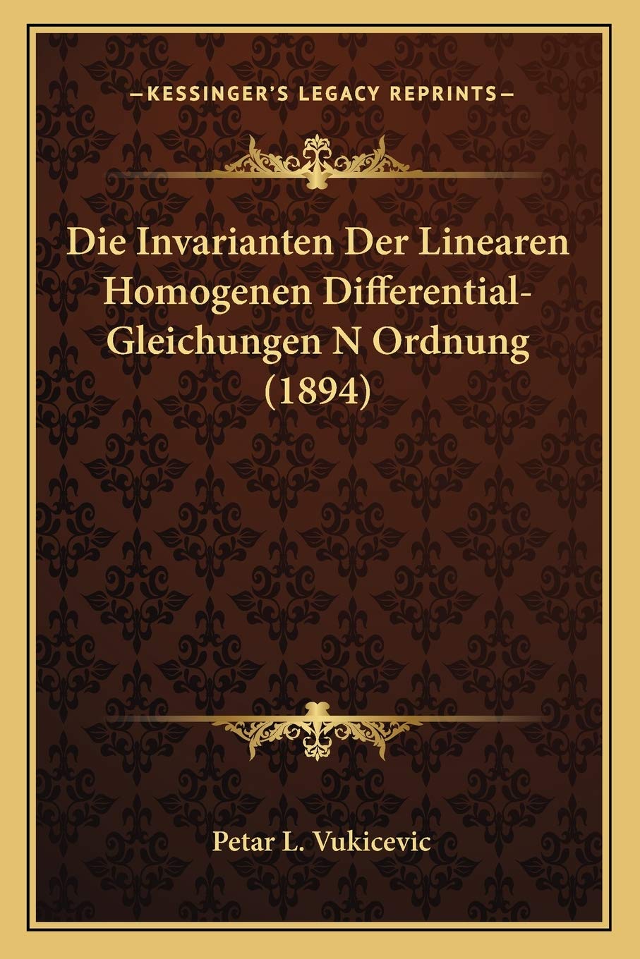 Die Invarianten Der Linearen Homogenen Differential-Gleichungen N Ordnung (1894) International