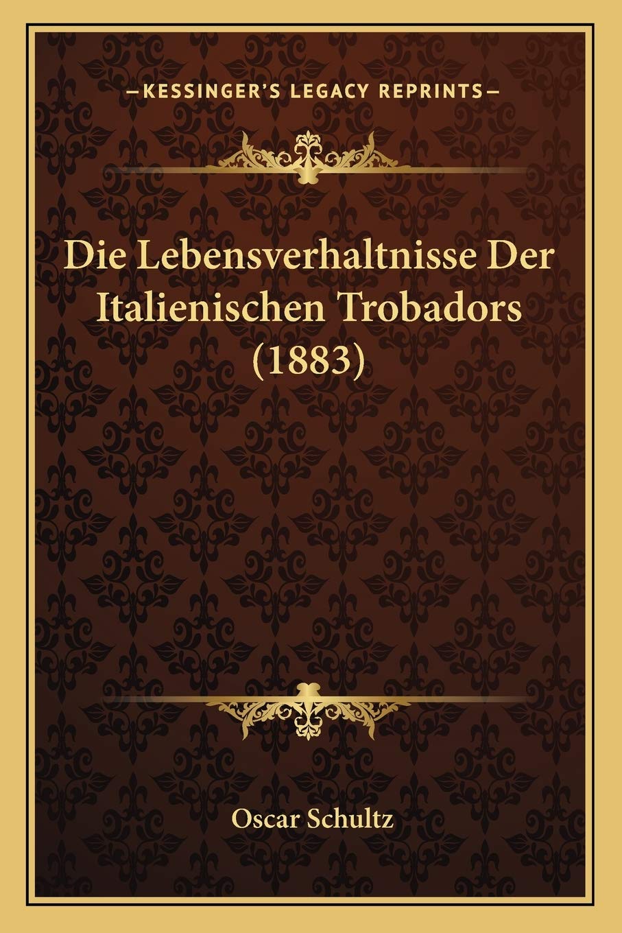 Die Lebensverhaltnisse Der Italienischen Trobadors (1883) Contemporary literature