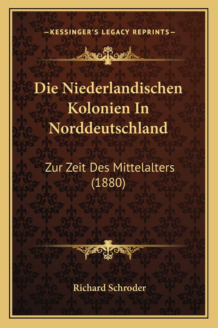 Die Niederlandischen Kolonien In Norddeutschland: Zur Zeit Des Mittelalters (1880) International
