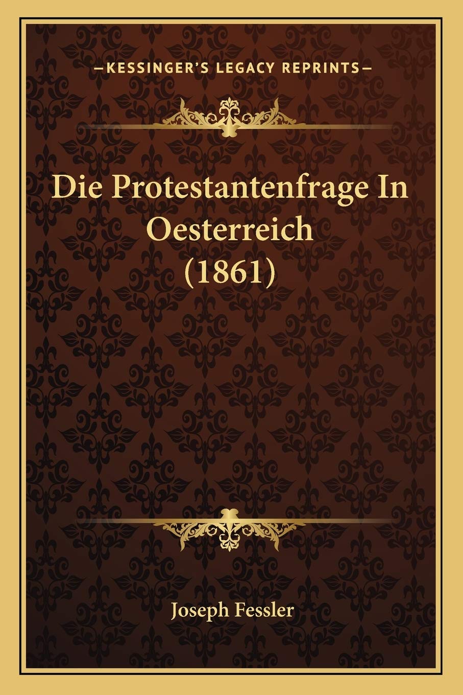 Die Protestantenfrage In Oesterreich (1861) International