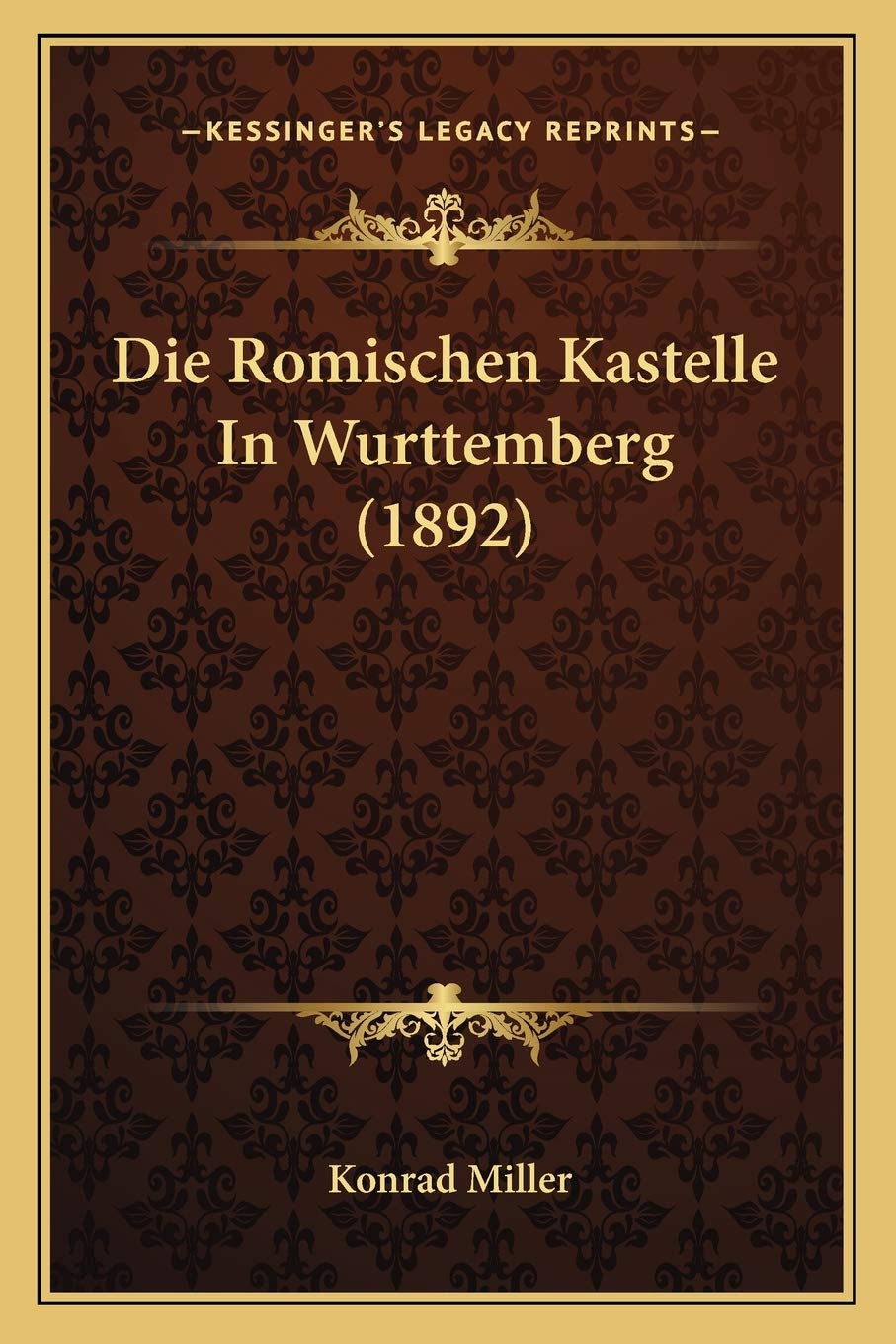 Die Romischen Kastelle In Wurttemberg (1892) International