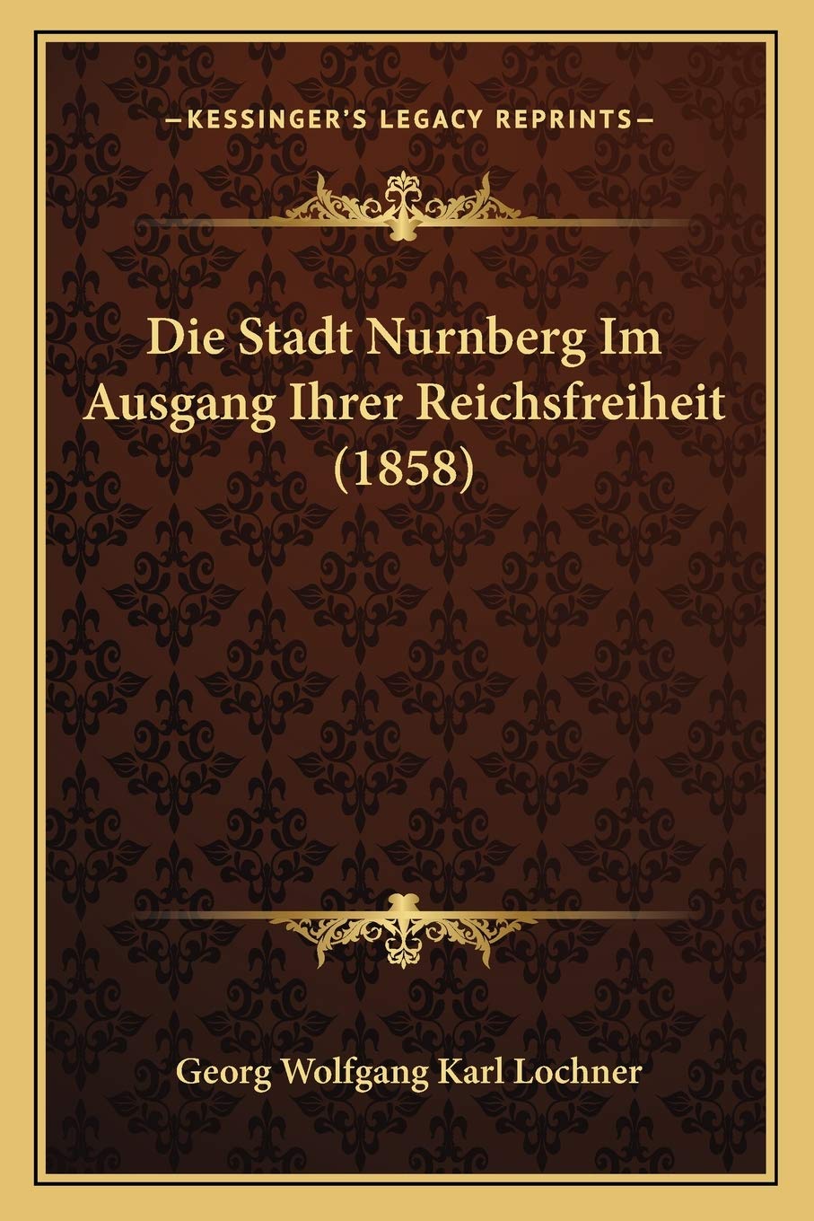 Die Stadt Nurnberg Im Ausgang Ihrer Reichsfreiheit (1858) International