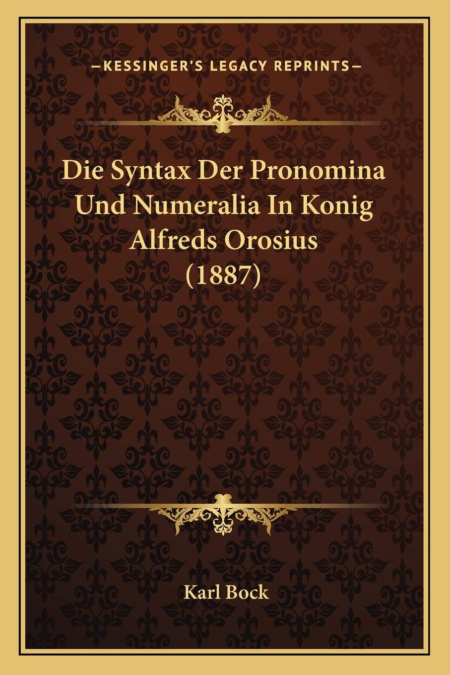 Die Syntax Der Pronomina Und Numeralia In Konig Alfreds Orosius (1887) Philosophy