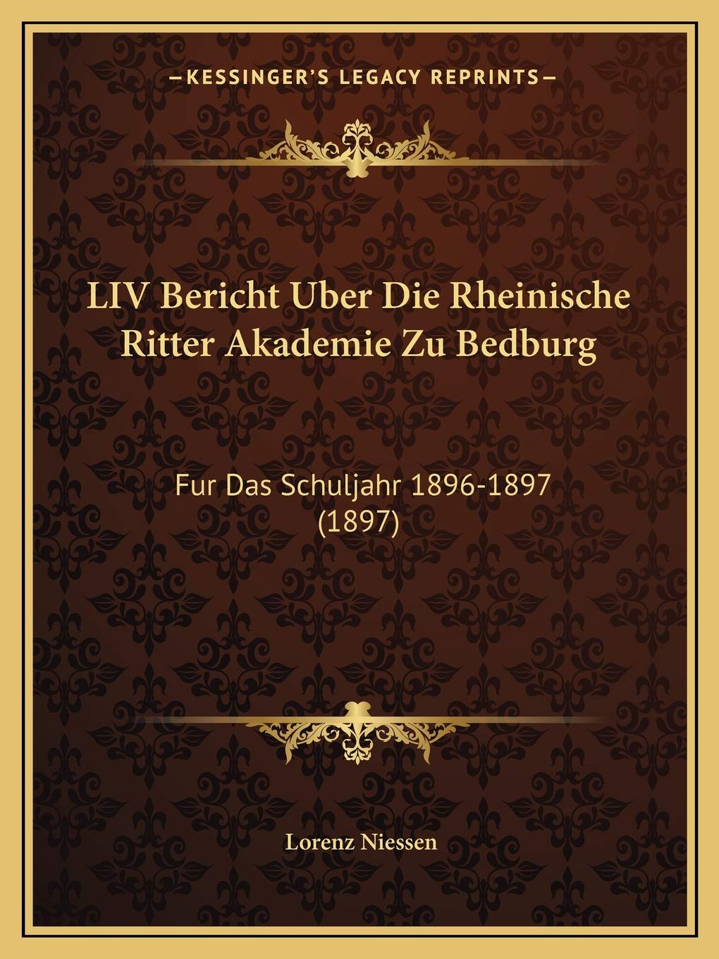 LIV Bericht Uber Die Rheinische Ritter Akademie Zu Bedburg: Fur Das Schuljahr 1896-1897 (1897) International