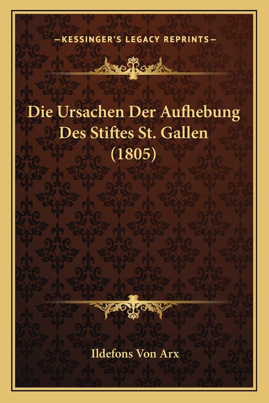 Die Ursachen Der Aufhebung Des Stiftes St. Gallen (1805) Law