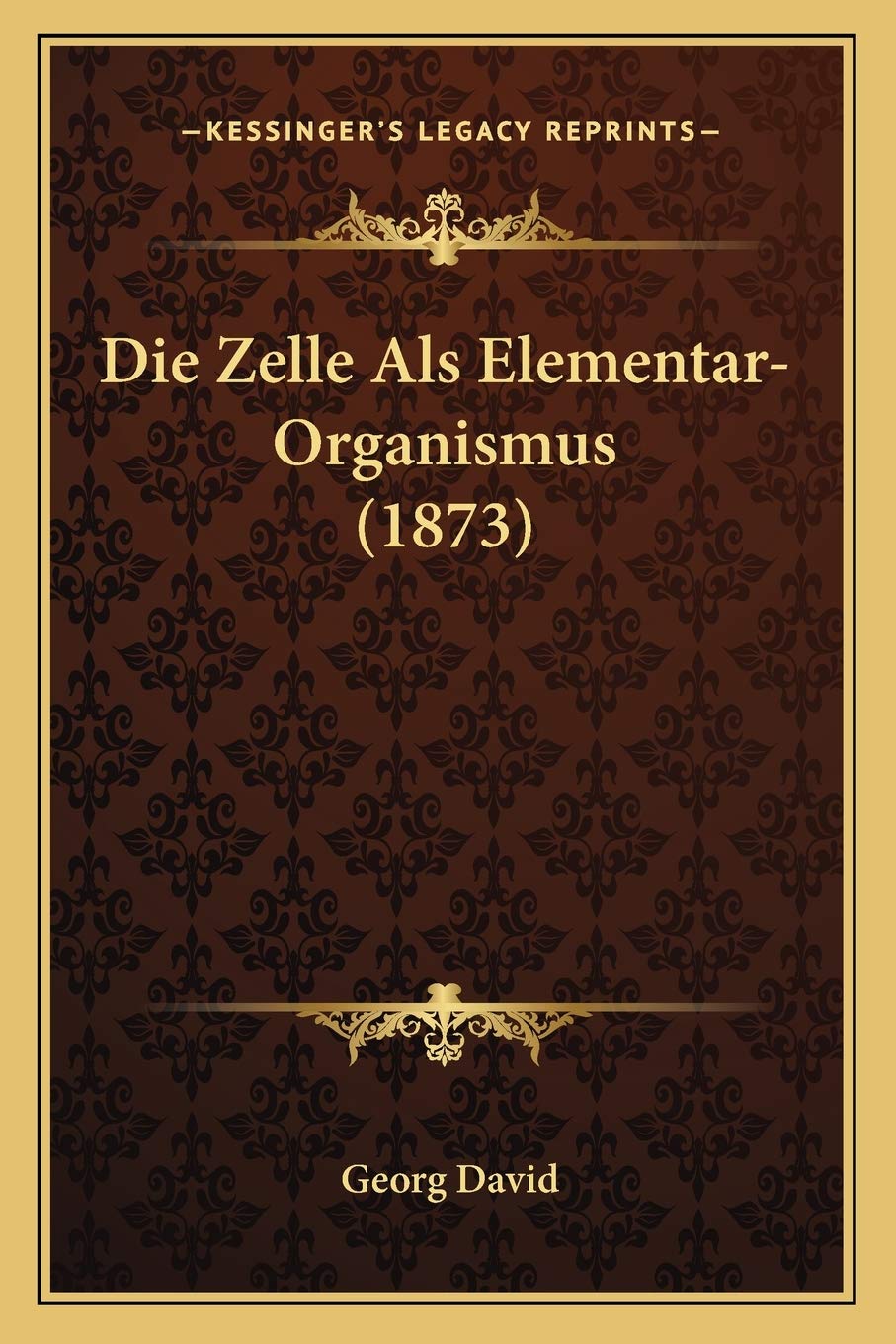 Die Zelle Als Elementar-Organismus (1873) International