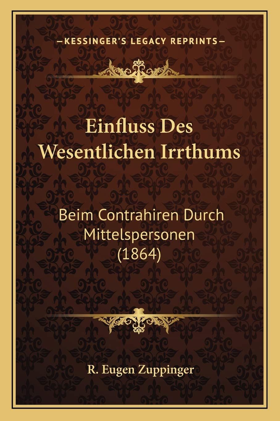 Einfluss Des Wesentlichen Irrthums: Beim Contrahiren Durch Mittelspersonen (1864) Law