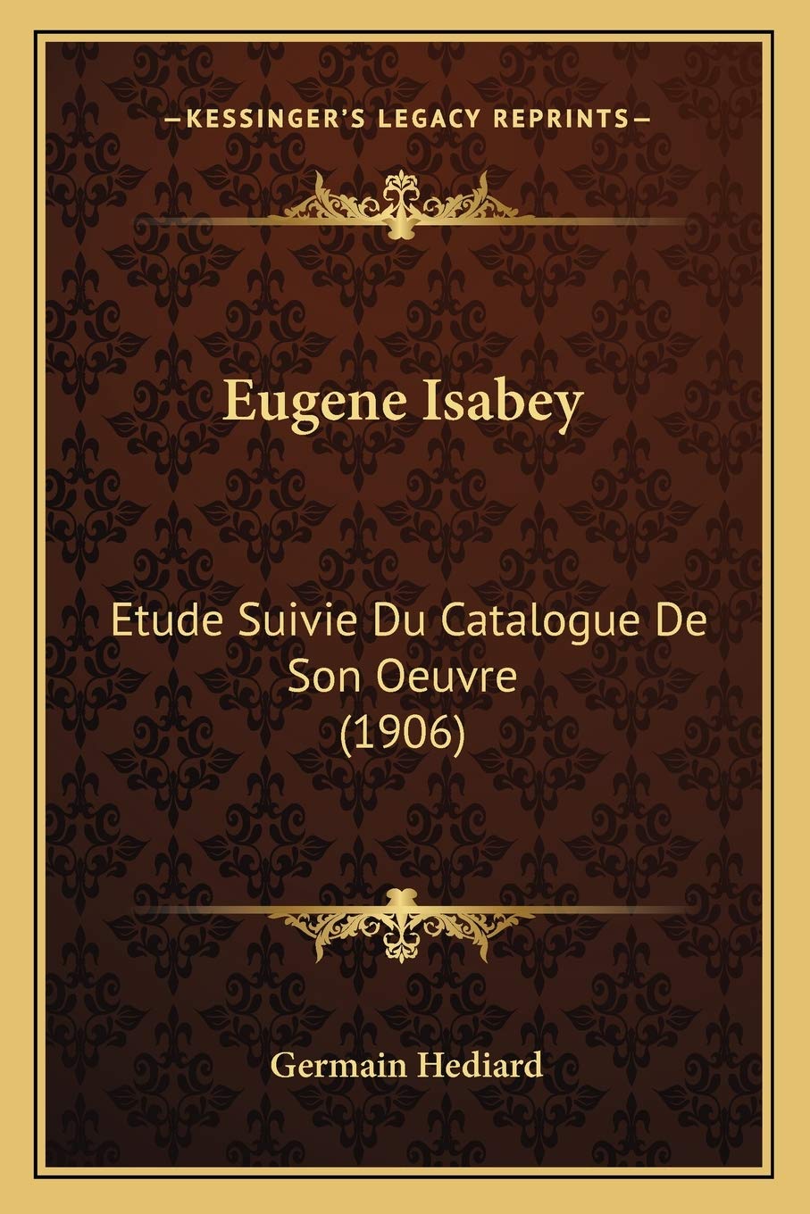 Eugene Isabey: Etude Suivie Du Catalogue De Son Oeuvre (1906) International