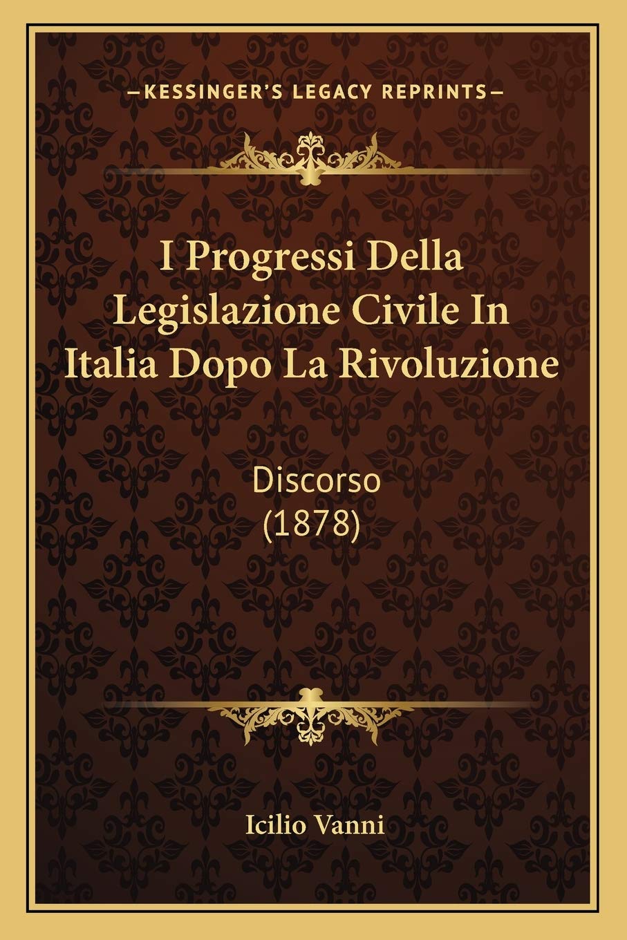 I Progressi Della Legislazione Civile In Italia Dopo La Rivoluzione: Discorso (1878) Law