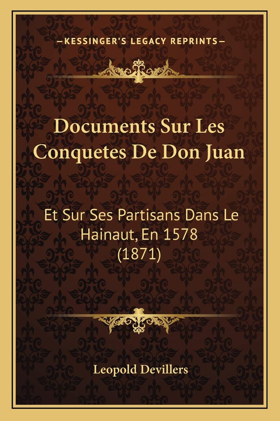Documents Sur Les Conquetes De Don Juan: Et Sur Ses Partisans Dans Le Hainaut, En 1578 (1871) Contemporary literature