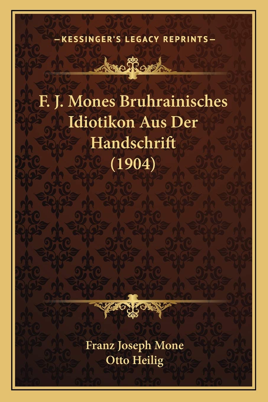 F. J. Mones Bruhrainisches Idiotikon Aus Der Handschrift (1904) Social Sciences