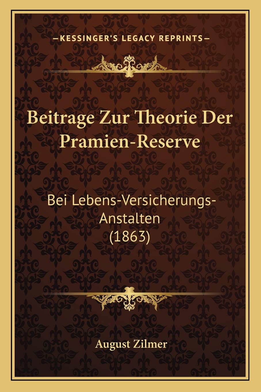 Beitrage Zur Theorie Der Pramien-Reserve: Bei Lebens-Versicherungs-Anstalten (1863) Philosophy