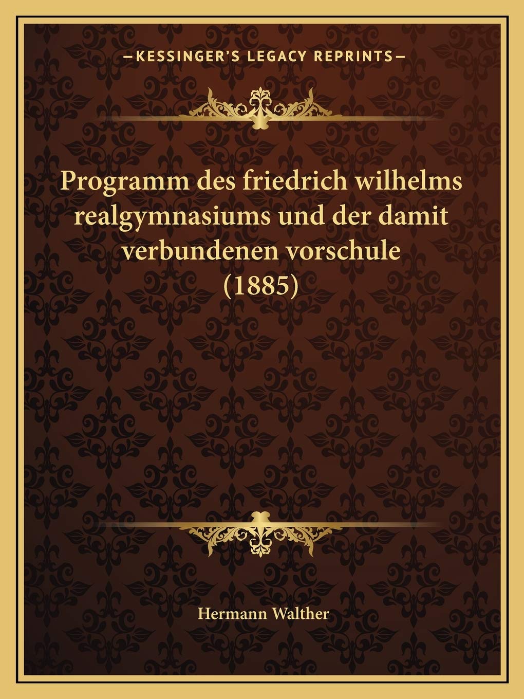 Programm des friedrich wilhelms realgymnasiums und der damit verbundenen vorschule (1885) Contemporary literature