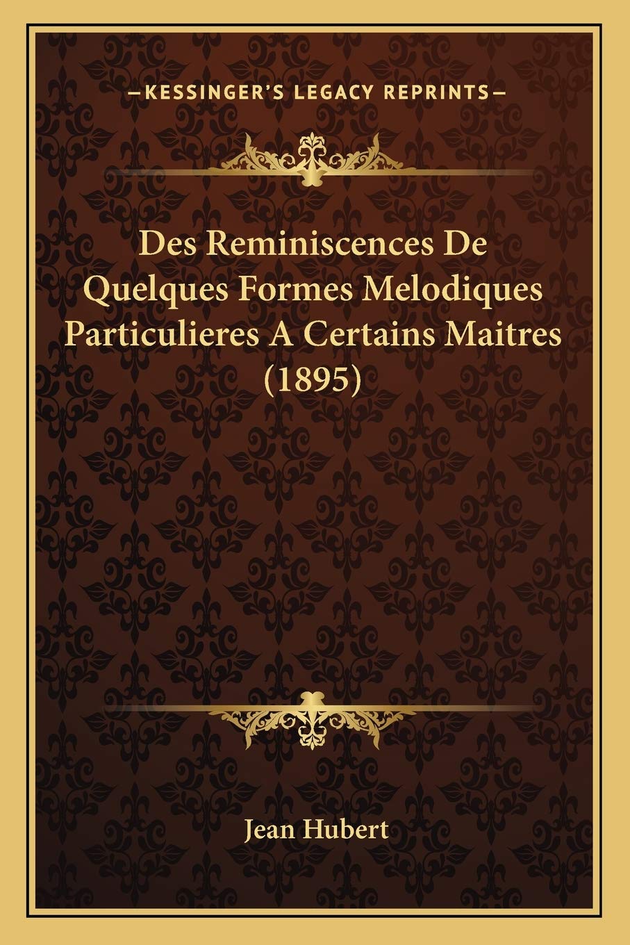 Des Reminiscences De Quelques Formes Melodiques Particulieres A Certains Maitres (1895) International