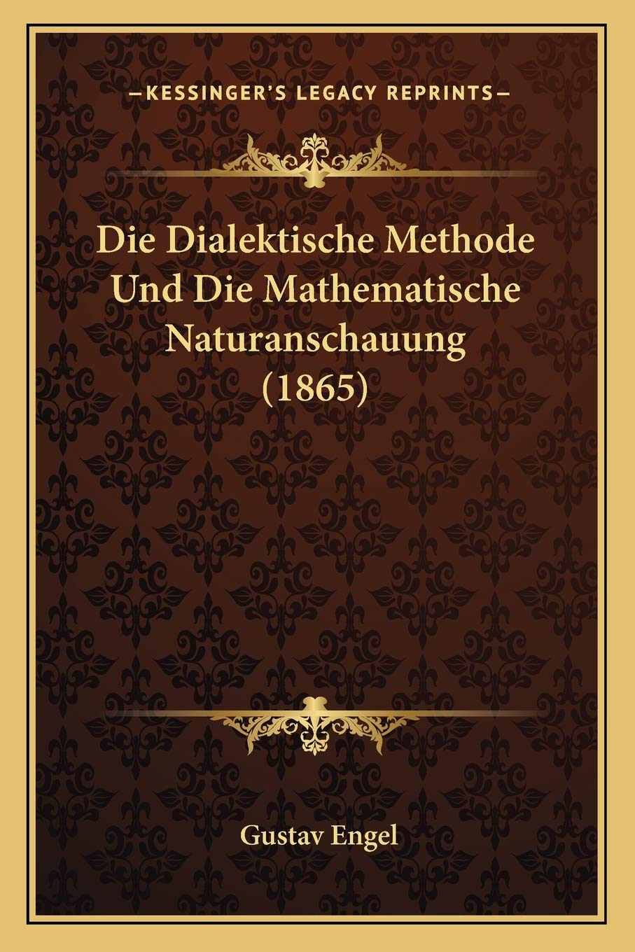 Die Dialektische Methode Und Die Mathematische Naturanschauung (1865) Philosophy