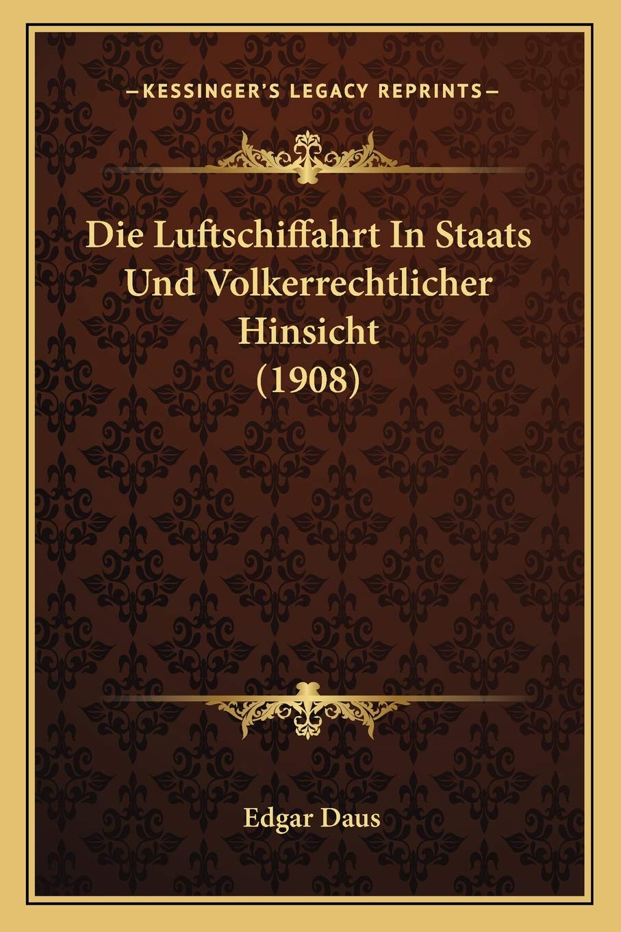 Die Luftschiffahrt In Staats Und Volkerrechtlicher Hinsicht (1908) Law
