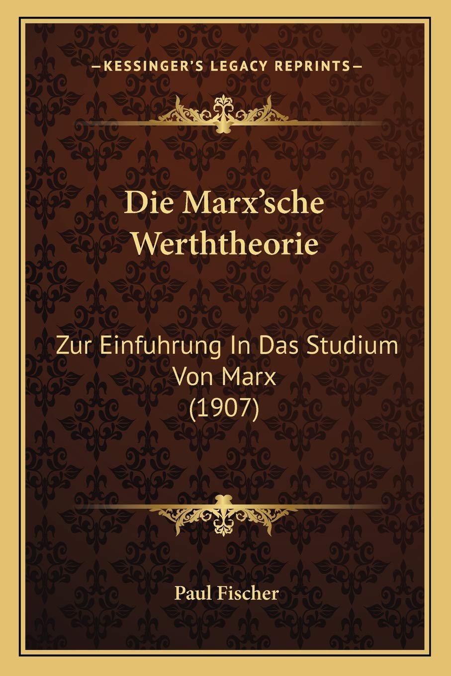 Die Marx'sche Werththeorie: Zur Einfuhrung In Das Studium Von Marx (1907) Philosophy