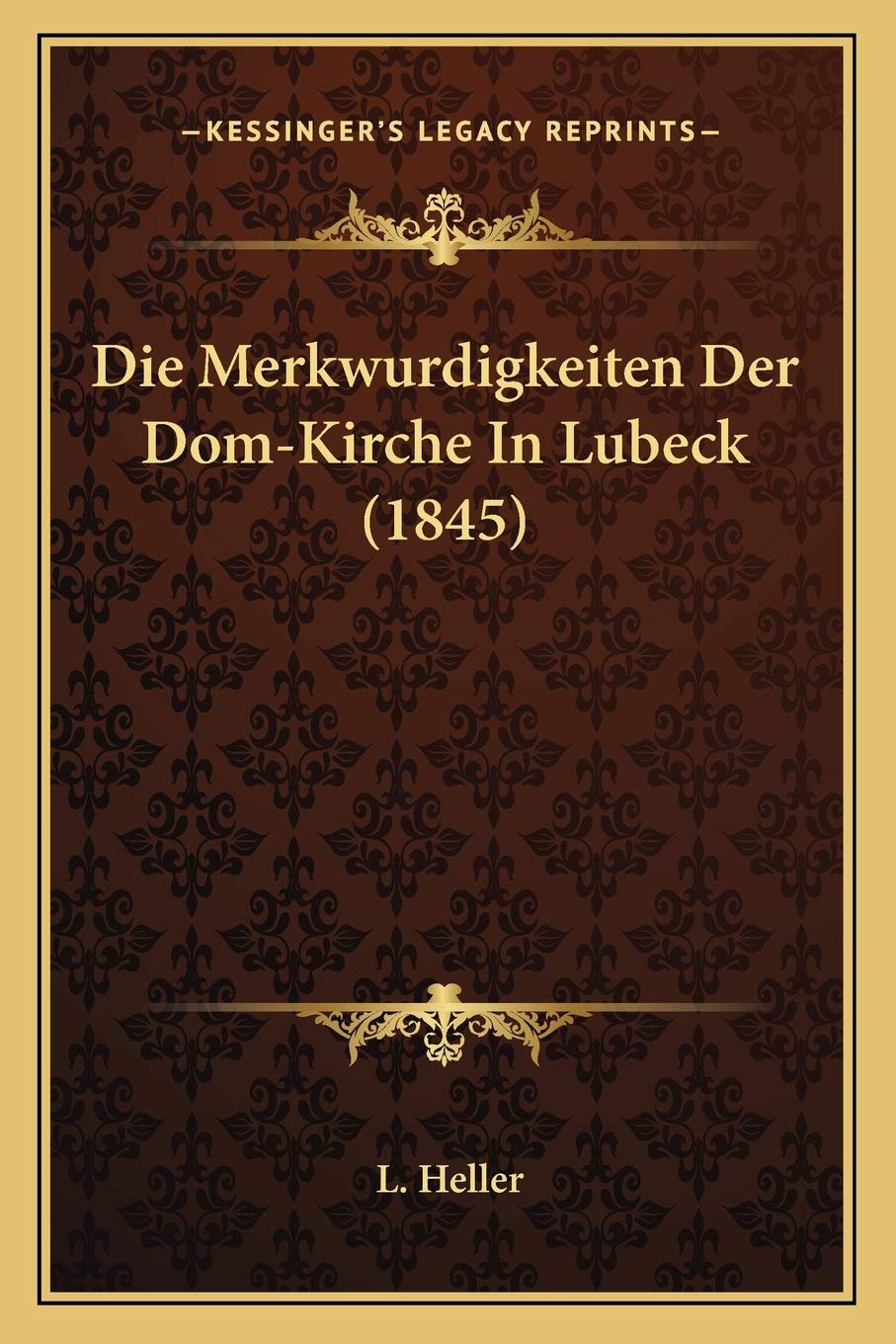 Die Merkwurdigkeiten Der Dom-Kirche In Lubeck (1845) International