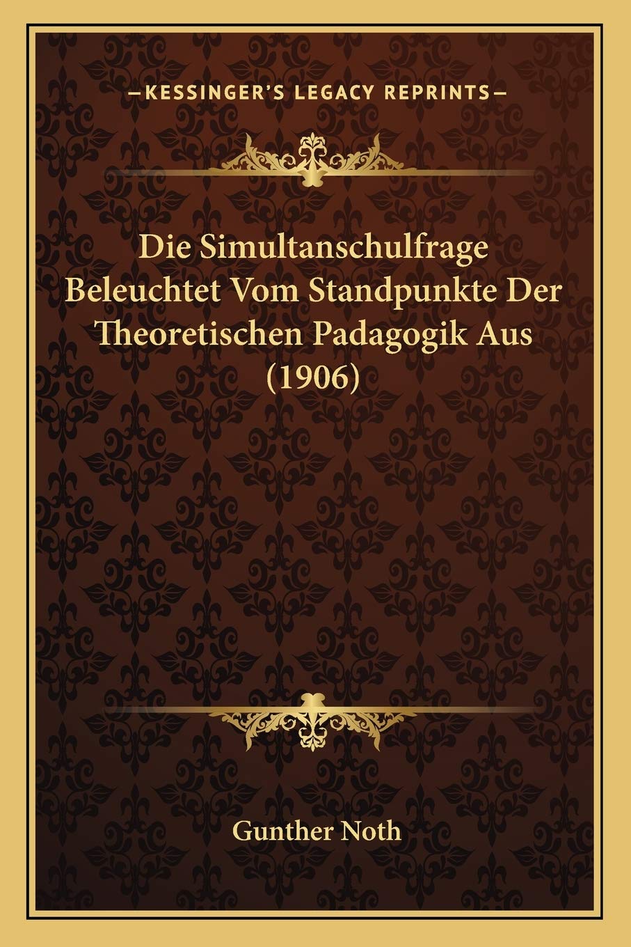 Die Simultanschulfrage Beleuchtet Vom Standpunkte Der Theoretischen Padagogik Aus (1906) Philosophy