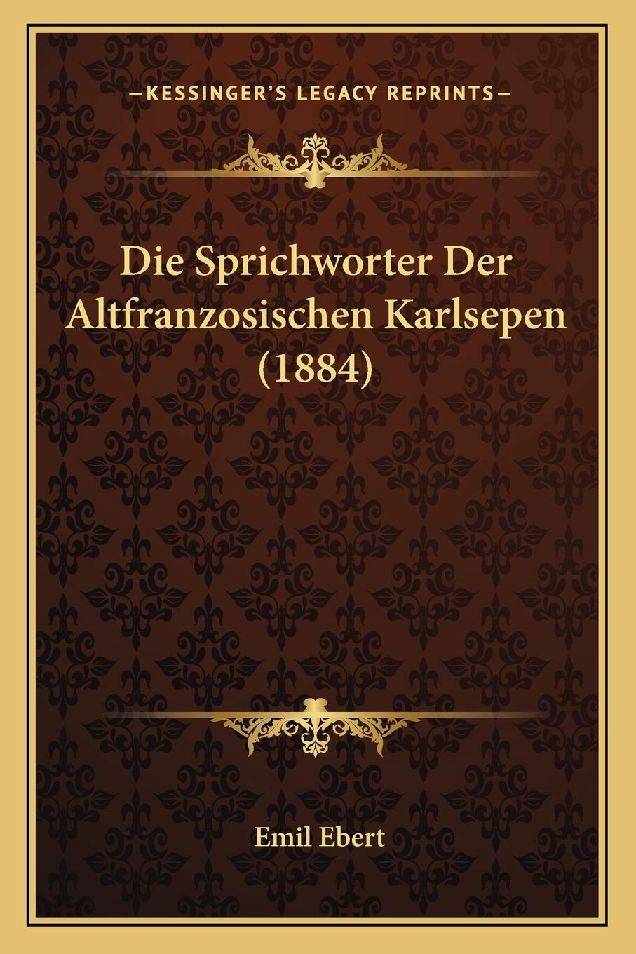 Die Sprichworter Der Altfranzosischen Karlsepen (1884) Social Sciences