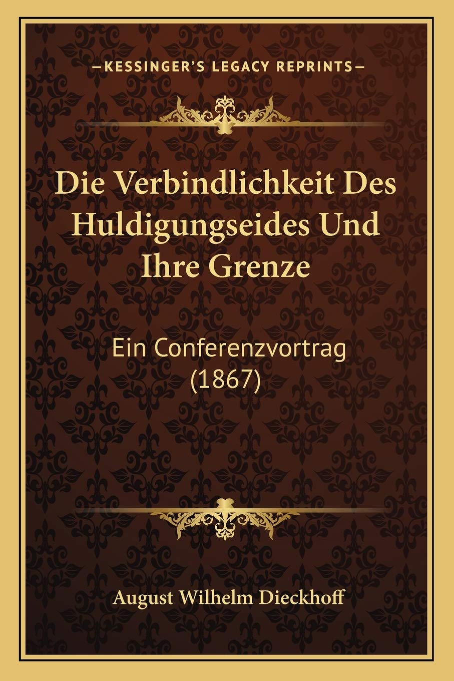 Die Verbindlichkeit Des Huldigungseides Und Ihre Grenze: Ein Conferenzvortrag (1867) Law
