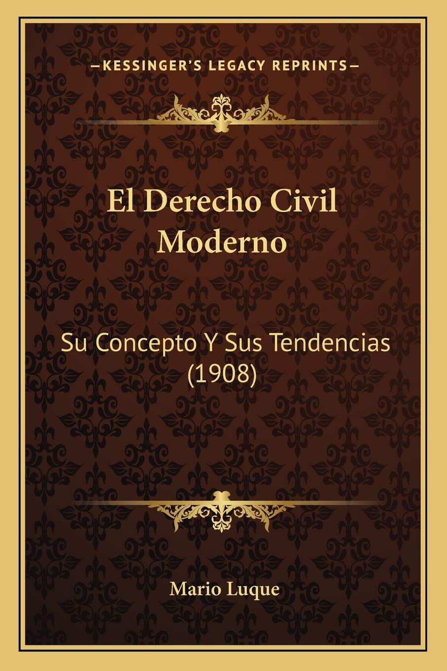 El Derecho Civil Moderno: Su Concepto Y Sus Tendencias (1908) Law