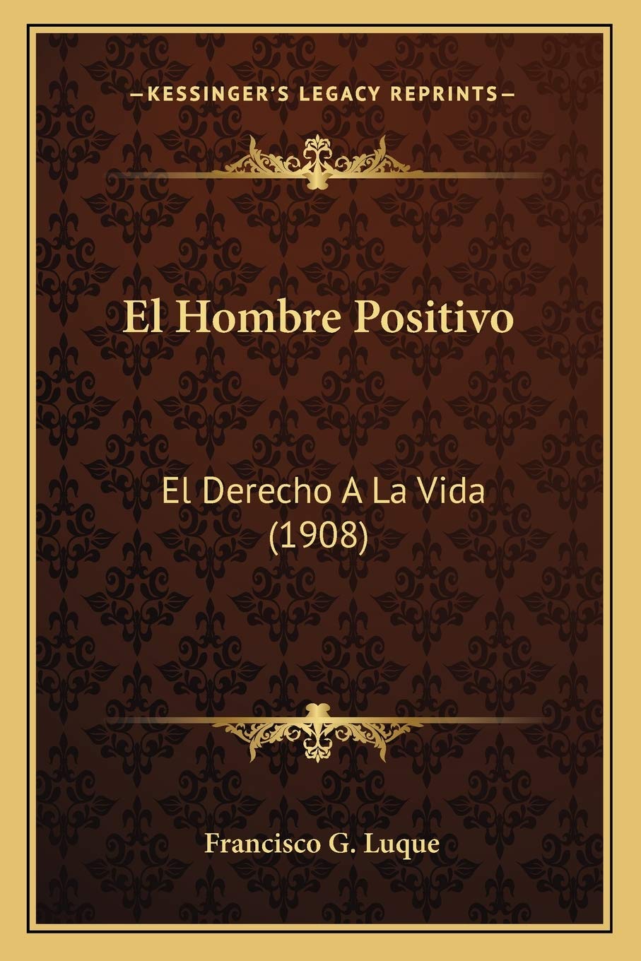 El Hombre Positivo: El Derecho A La Vida (1908) Philosophy