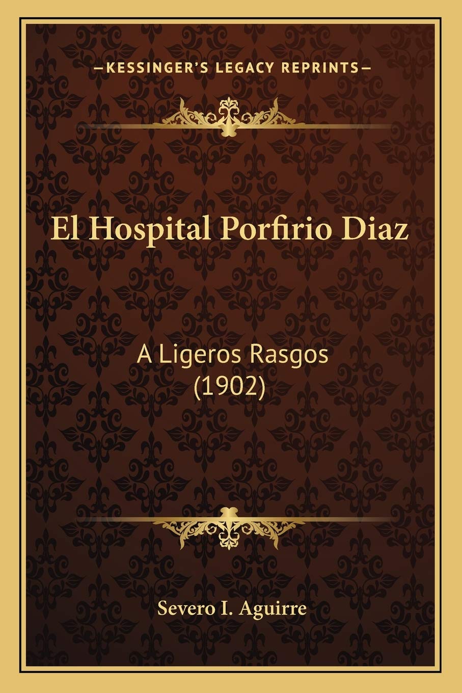 El Hospital Porfirio Diaz: A Ligeros Rasgos (1902) Medicine
