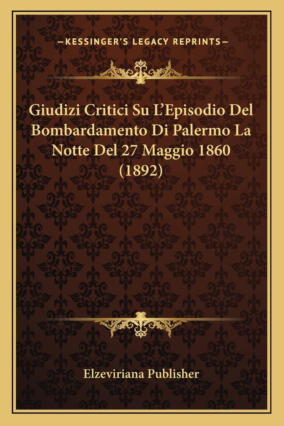 Giudizi Critici Su L'Episodio Del Bombardamento Di Palermo La Notte Del 27 Maggio 1860 (1892) Contemporary literature Books
