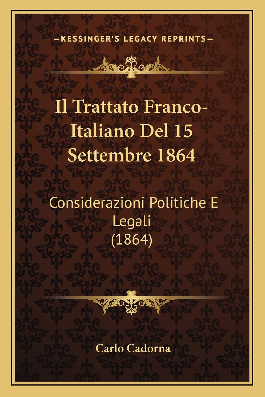 Il Trattato Franco-Italiano Del 15 Settembre 1864: Considerazioni Politiche E Legali (1864) Law