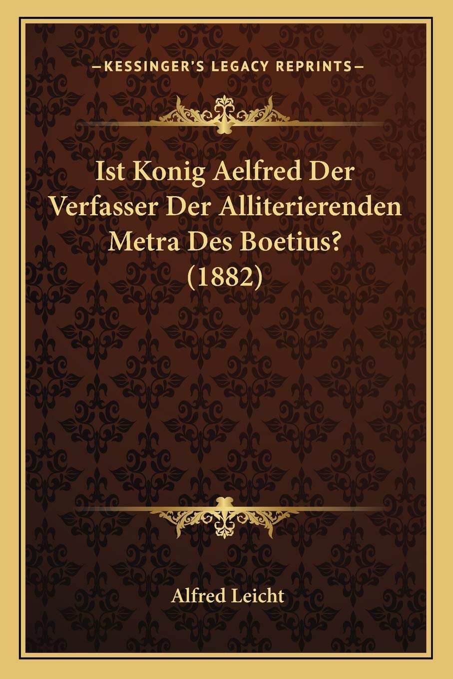 Ist Konig Aelfred Der Verfasser Der Alliterierenden Metra Des Boetius? (1882) Social Sciences