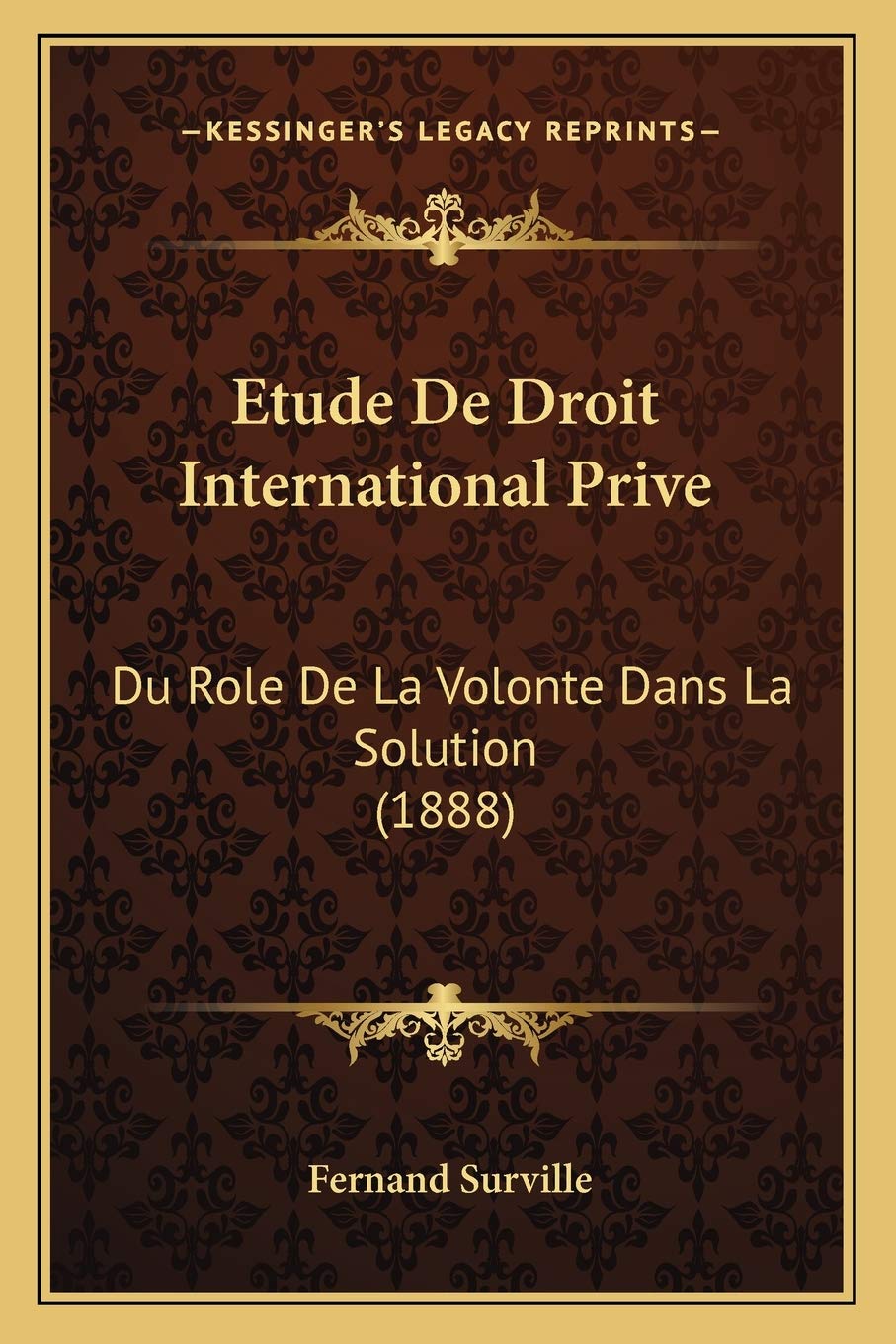 Etude De Droit International Prive: Du Role De La Volonte Dans La Solution (1888) Law