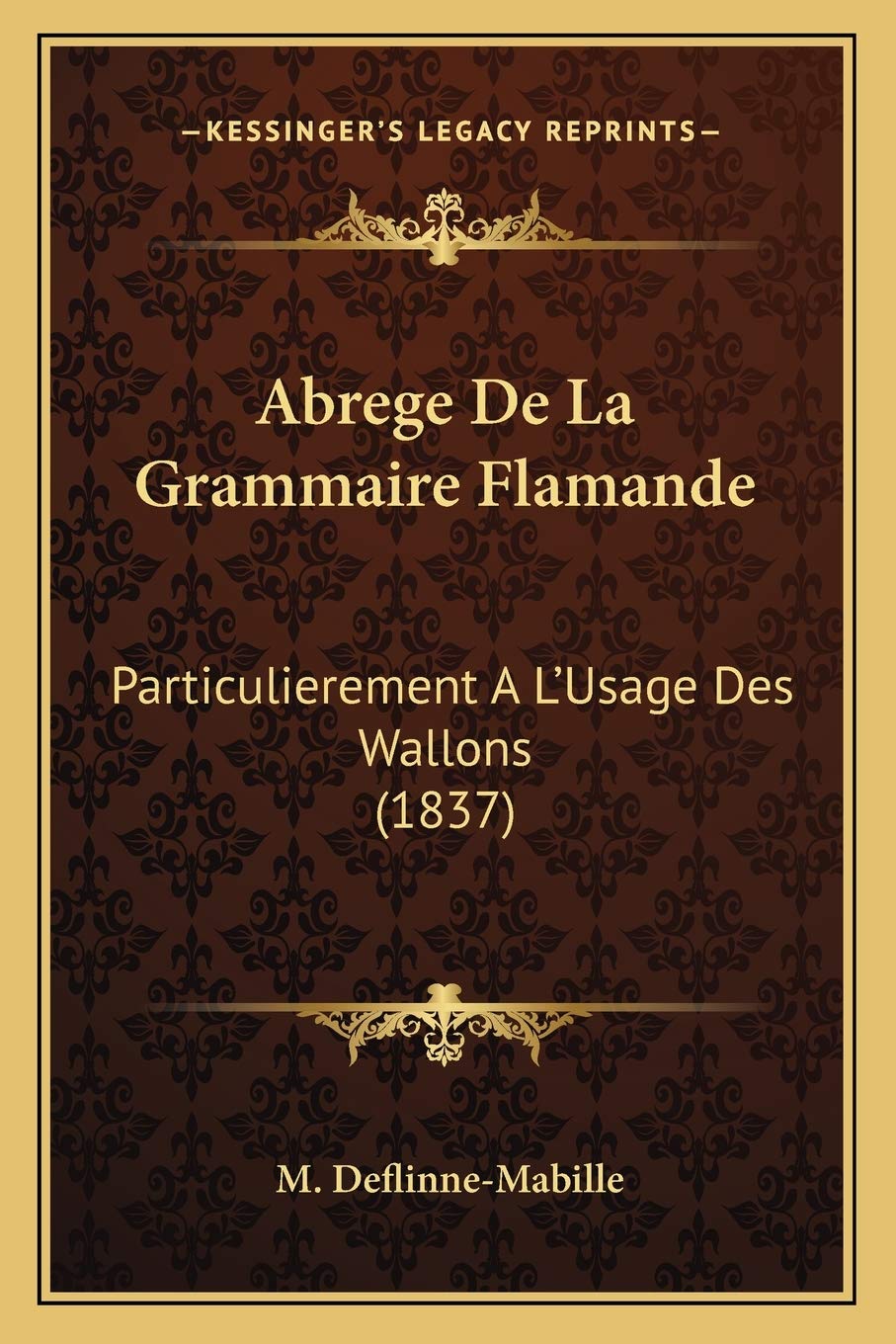 Abrege De La Grammaire Flamande: Particulierement A L'Usage Des Wallons (1837) Social Sciences