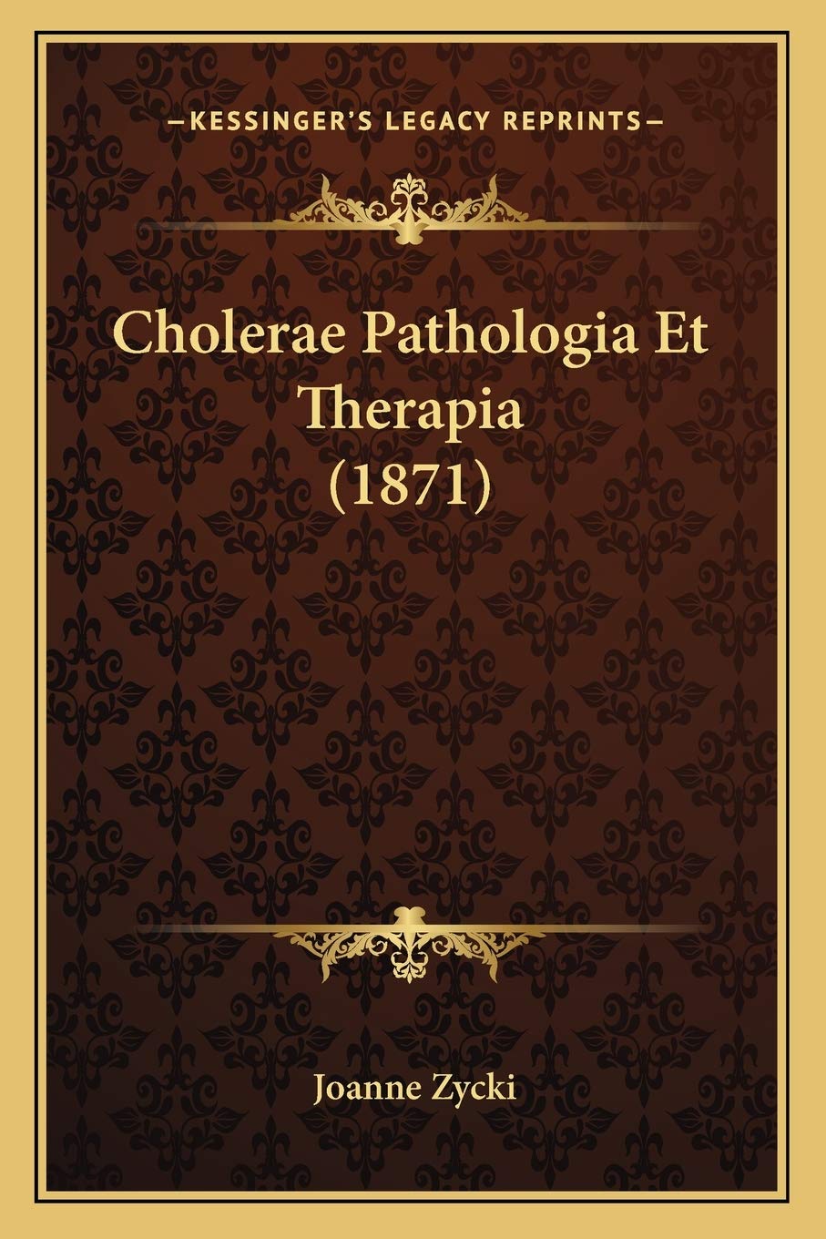 Cholerae Pathologia Et Therapia (1871) Medicine