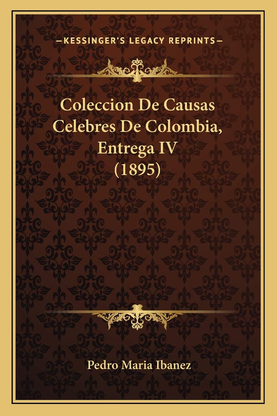 Coleccion De Causas Celebres De Colombia, Entrega IV (1895) Law
