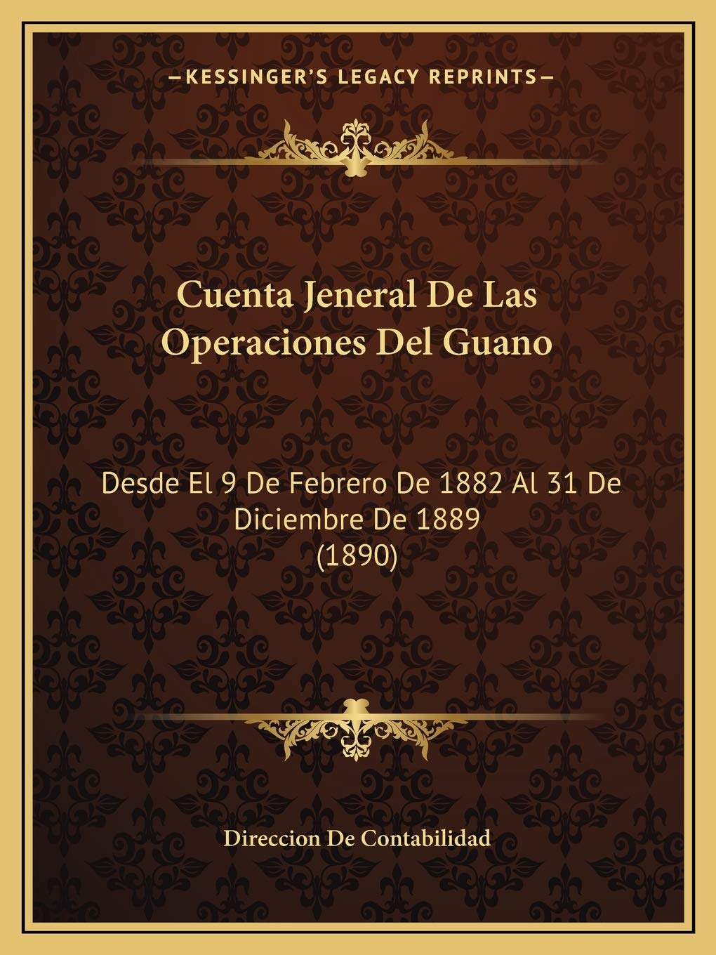 Cuenta Jeneral De Las Operaciones Del Guano: Desde El 9 De Febrero De 1882 Al 31 De Diciembre De 1889 (1890) International
