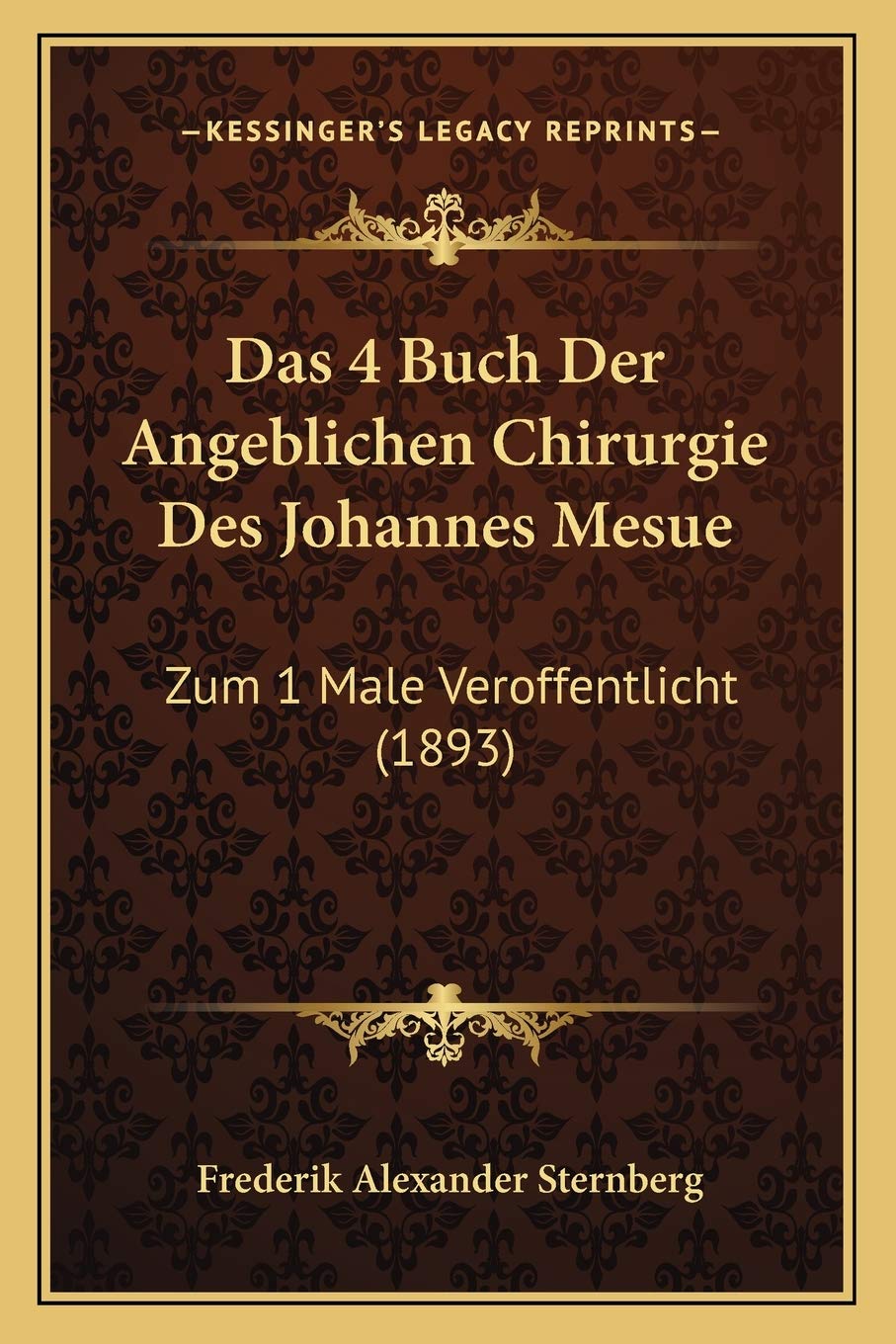 Das 4 Buch Der Angeblichen Chirurgie Des Johannes Mesue: Zum 1 Male Veroffentlicht (1893) Medicine