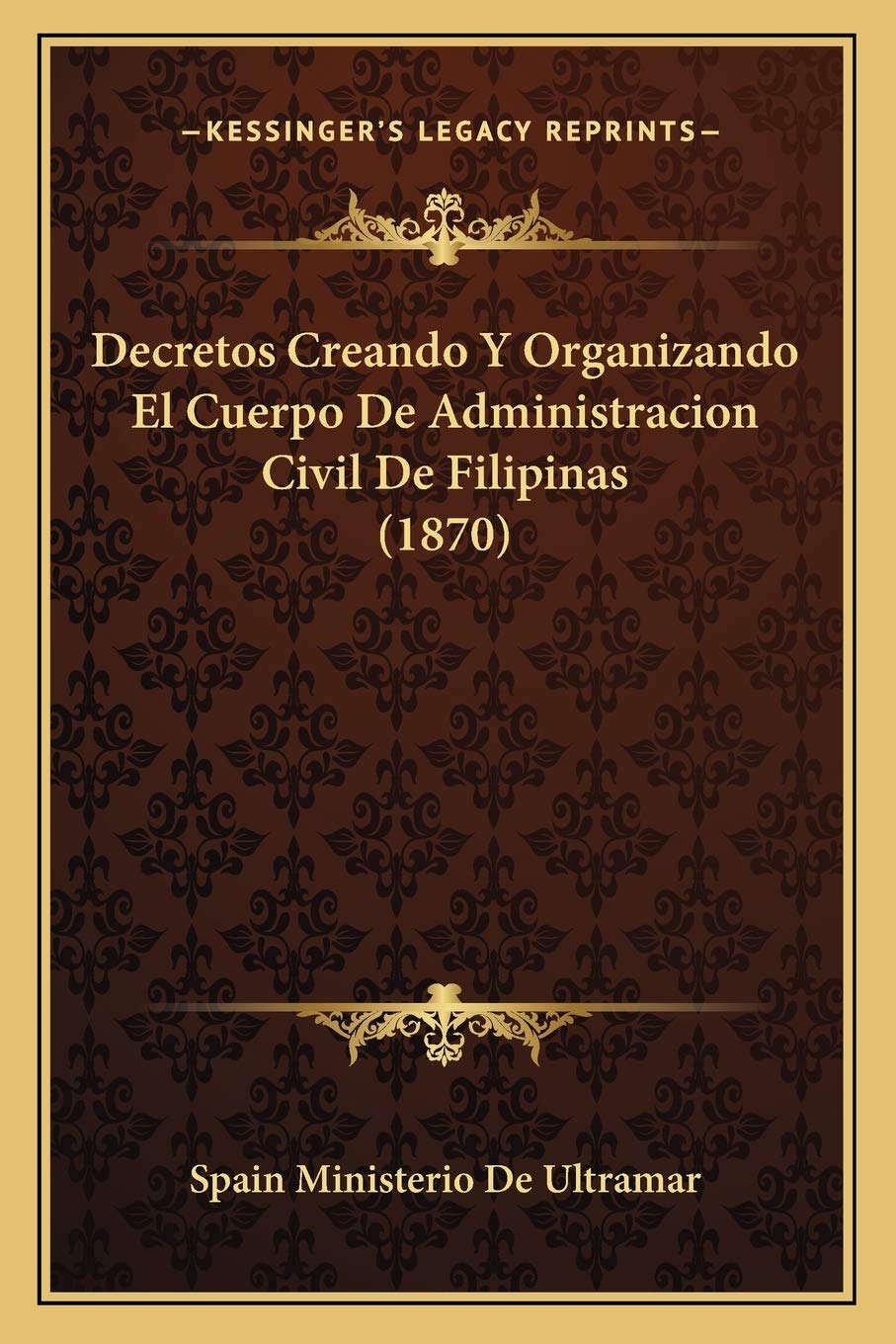 Decretos Creando Y Organizando El Cuerpo De Administracion Civil De Filipinas (1870) Law
