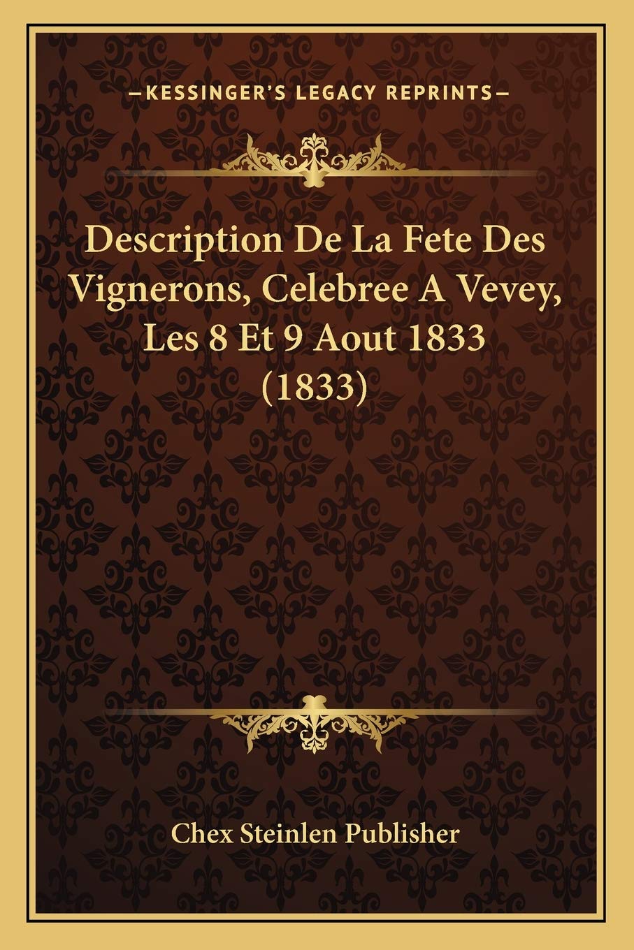 Description De La Fete Des Vignerons, Celebree A Vevey, Les 8 Et 9 Aout 1833 (1833) International