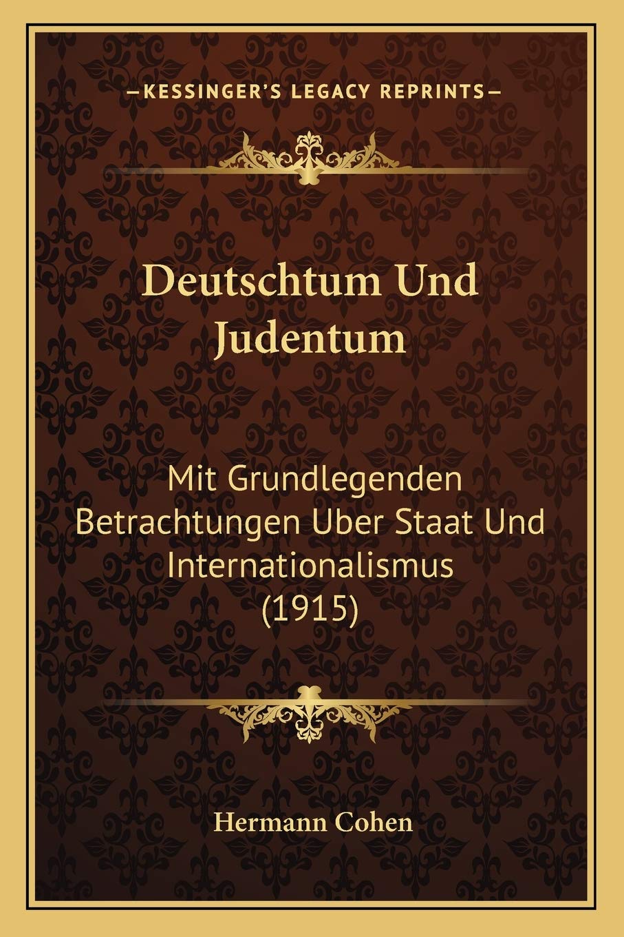 Deutschtum Und Judentum: Mit Grundlegenden Betrachtungen Uber Staat Und Internationalismus (1915) Philosophy