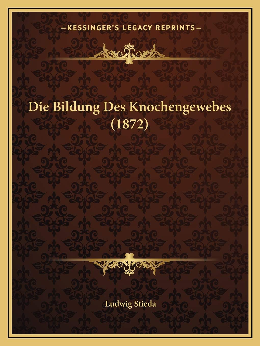 Die Bildung Des Knochengewebes (1872) Medicine
