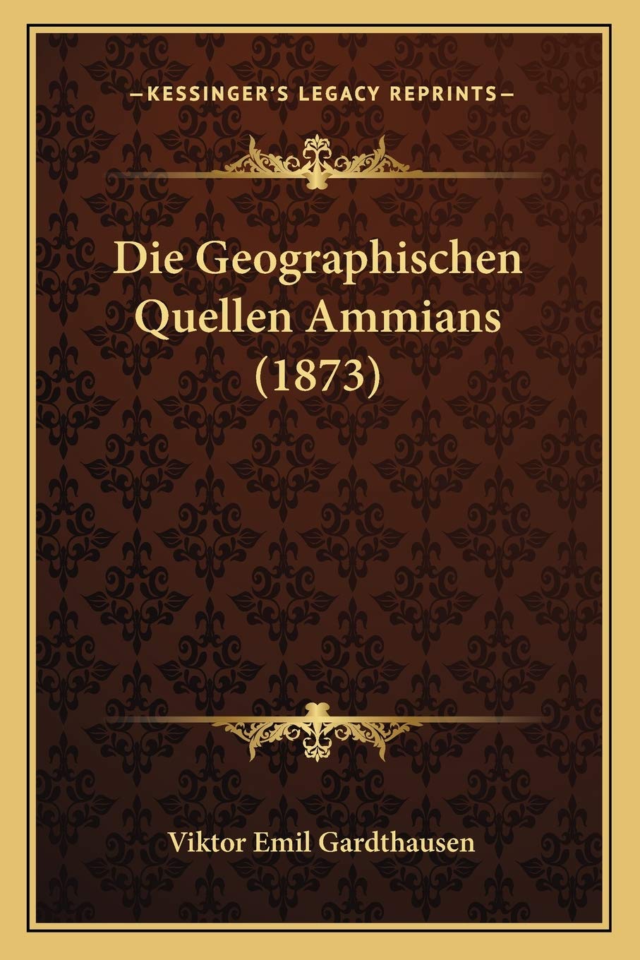 Die Geographischen Quellen Ammians (1873) International