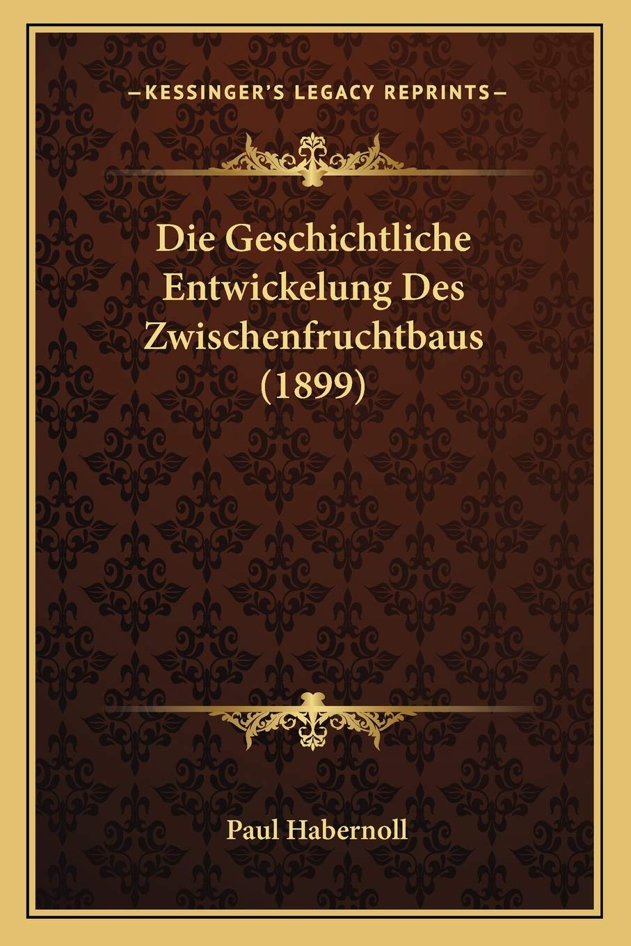 Die Geschichtliche Entwickelung Des Zwischenfruchtbaus (1899) International
