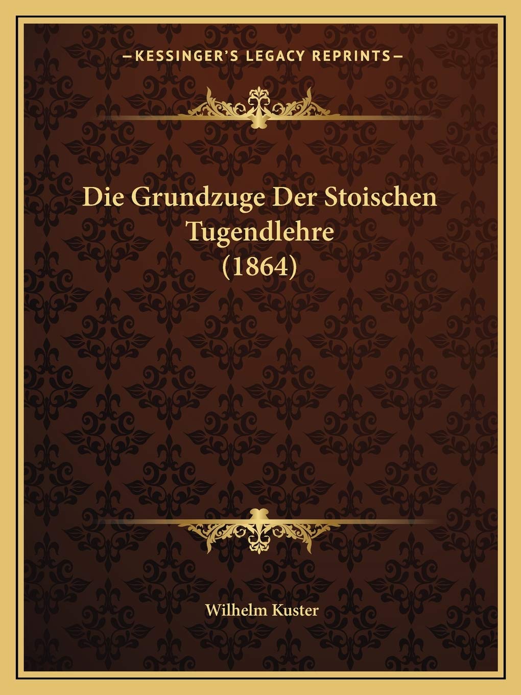 Die Grundzuge Der Stoischen Tugendlehre (1864) Philosophy
