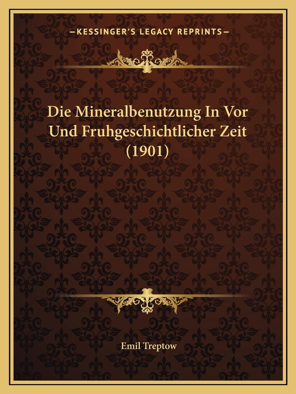 Die Mineralbenutzung In Vor Und Fruhgeschichtlicher Zeit (1901) International