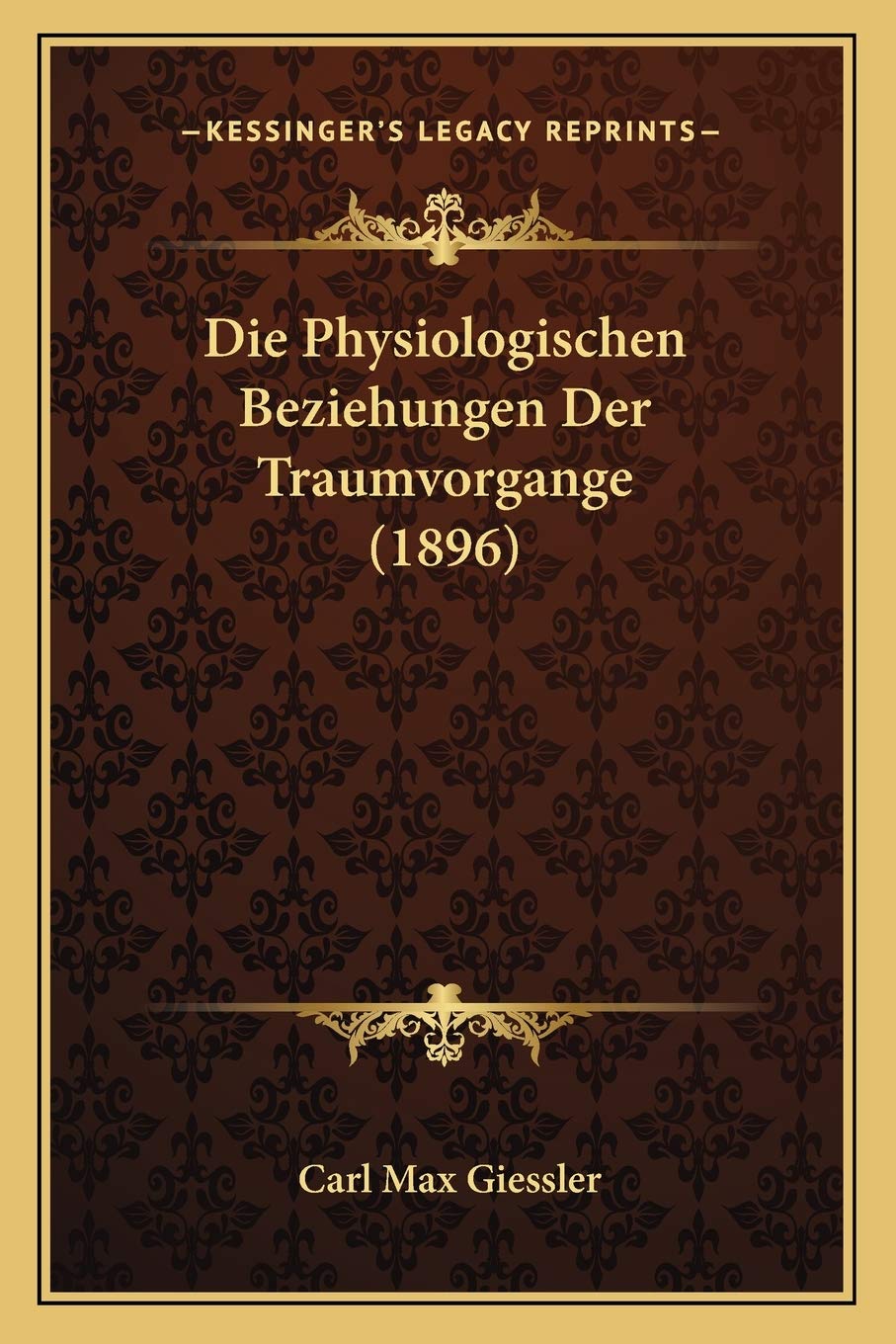 Die Physiologischen Beziehungen Der Traumvorgange (1896) Medicine